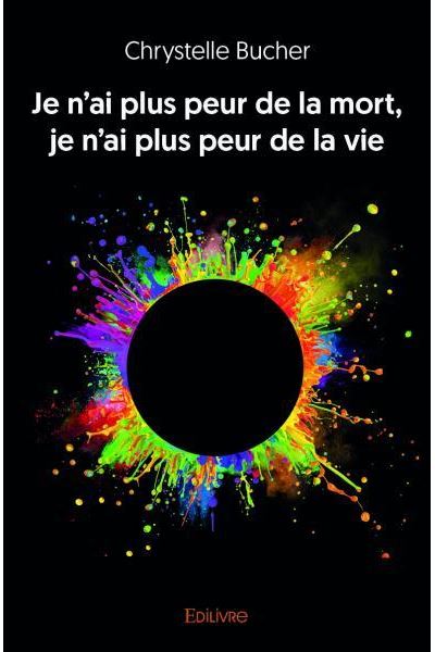 Je n'ai plus peur de la mort, je n'ai plus peur de la vie