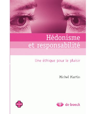 Hédonisme et responsabilité, une éthique pour le plaisir