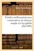 Fistules uréthro-péniennes consécutives au chancre simple et à la syphilis
