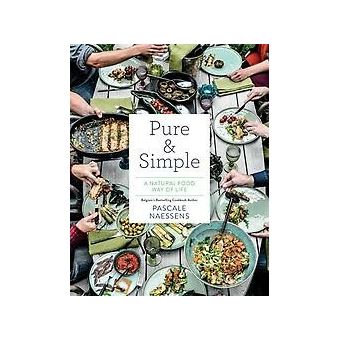 Pure & Simple: A Natural Food Way of Life: Naessens, Pascale:  9781419726170: : Books