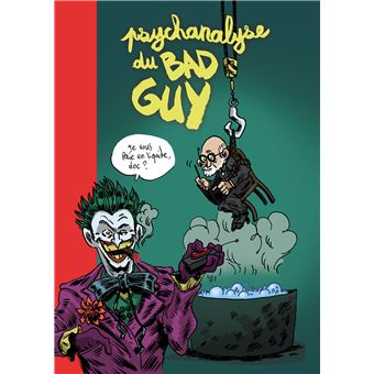 Psychanalyse du Bad Guy Par Wandrille et Matt Dunhill Psychanalyse-du-bad-guy