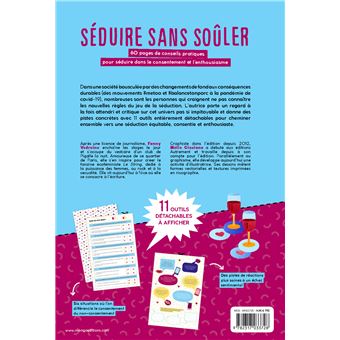 Séduire sans soûler. 60 pages de conseils pratiques pour séduire dans le consentement et l enthousia