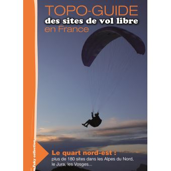 Topoguide des sites de parapente en France Quart Nord-Est