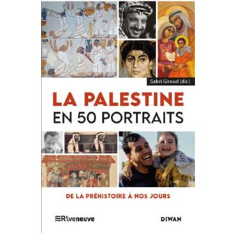 La Palestine en 50 portraits - De la préhistoire à nos jours
