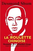 La roulette chinoise - Argent, pouvoir, corruption et vengeance dans la Chine d'aujourd'hui