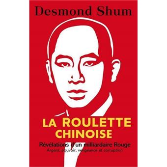 La roulette chinoise - Argent, pouvoir, corruption et vengeance dans la Chine d'aujourd'hui
