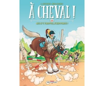 À cheval ! 02. Qui s'y frotte s'hippique !
