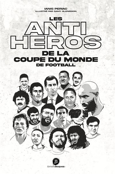 Les anti-héros de la Coupe du Monde de football - Ianis Periac - broché