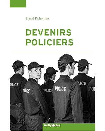 Devenirs Policiers Une Socialisation Professionnelle En Contrastes