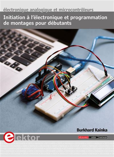Initiation à l'électronique et programmation de montages pour débutants
