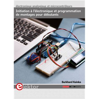 Initiation à l'électronique et programmation de montages pour débutants