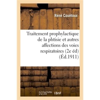Traitement prophylactique de la phtisie et autres affections des voies respiratoires 2e édition