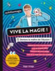 Vive la magie ! - Deviens le maître de l'illusion!