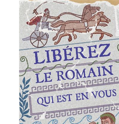 Libérez le Romain qui est en vous, par Marcus Sidonius Falx
