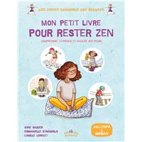 Rester Zen Malgré Ses Enfants Comment Devenir Un Parent Imperturbable - 