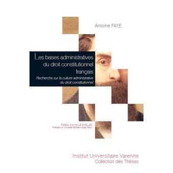 Les bases administratives du droit constitutionnel francais
