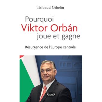 Pourquoi Viktor Orban joue et gagne