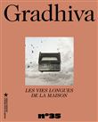 Gradhiva 35 - les vies longues de la maison
