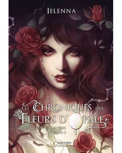 Les chroniques des fleurs d opale, La Candeur de la Rose, partie 2