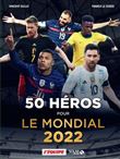 50 héros pour le Mondial 2022 - Livre