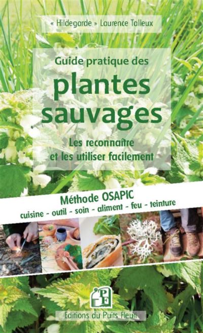 Guide pratique des plantes sauvages - Les reconnaître et les utiliser facilement - Hildegarde Laurence Talleux - broché