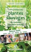 Guide pratique des plantes sauvages - Les reconnaître et les utiliser facilement