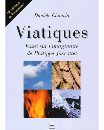 Viatiques - essai sur l'imaginaire de philippe jacottet