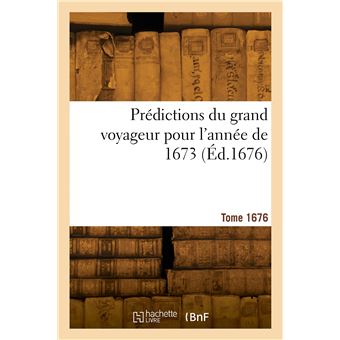 Prédictions du grand voyageur pour l'année de 1673
