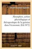 Absorption, action physiologique et thérapeutique, élimination et transformation