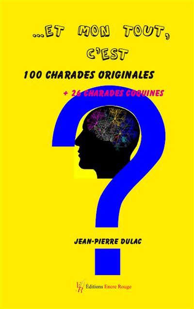 Et mon tout c'est 100 charades originales + 26 coquines