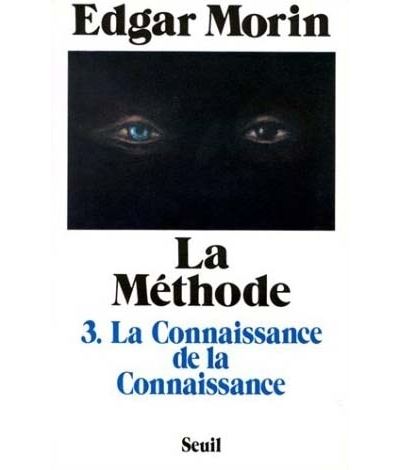 La Méthode - tome 3 La Connaissance de la connaissance - Anthropologie de la connaissance