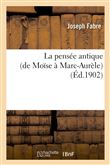 La pensée antique (de Moïse à Marc-Aurèle)