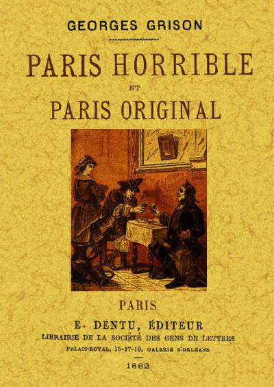 Paris horrible et Paris original - Georges Grison - broché