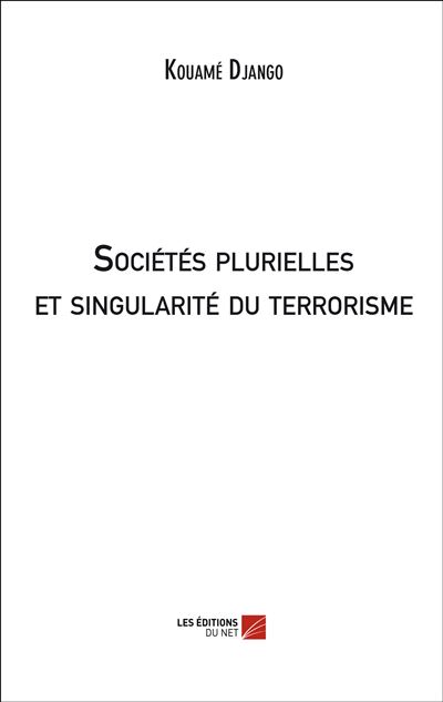 Sociétés plurielles et singularité du terrorisme