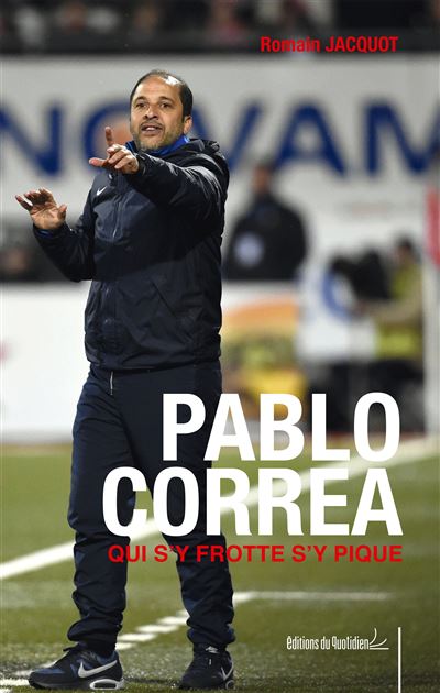 PABLO CORREA - Qui s'y frotte s'y pique - Romain Jacquot - broché