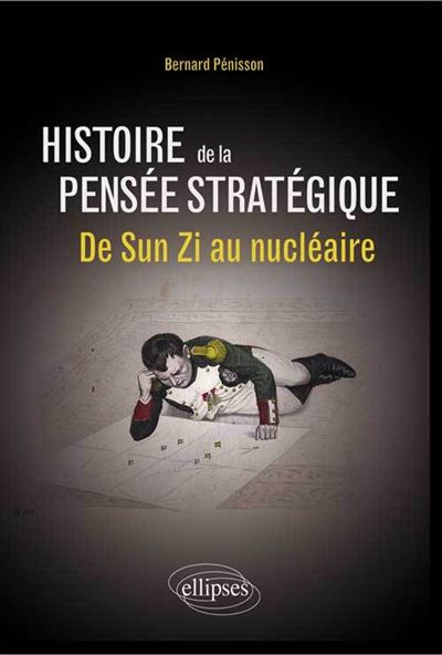 Histoire de la pensée stratégique. De Sun Zi au nucléaire - broché ...