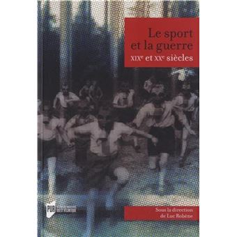 Sport Et La Guerre Xixeme Xxeme Siecles Broche Robene Luc Robene Achat Livre Fnac