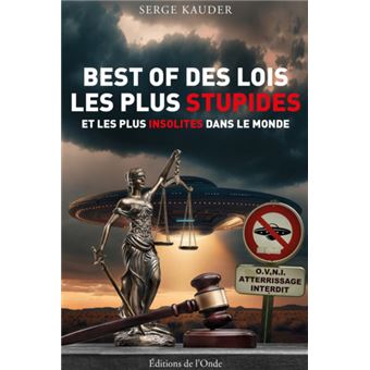 Best of des lois les plus stupides et les plus insolites dans le monde