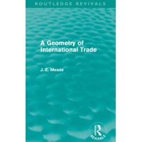 Collected Works Of James Meade A Geometry Of International Trade Routledge Revivals - 