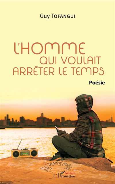 L'homme qui voulait arrêter le temps - Guy Tofangui - broché