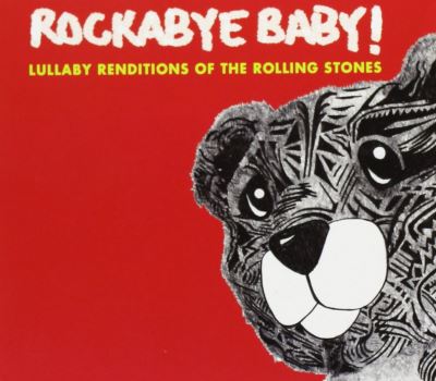 Rockabye baby lullaby of the Rolling Stones