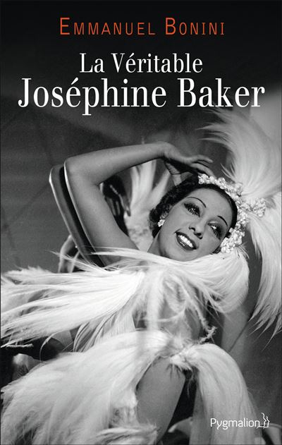 La Véritable Joséphine Baker - Emmanuel Bonini - broché