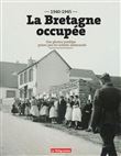 La Bretagne occupée 1940-1945