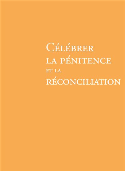 Célébrer la pénitence et la réconciliation - NE -  AELF - broché