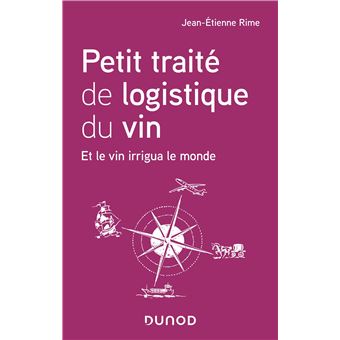 Petit traité de logistique du vin - Et le vin irrigua le monde