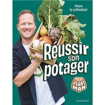 Pierre le cultivateur - Réussir son potager