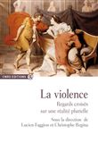 La violence - Regards croisés sur une réalité plurielle