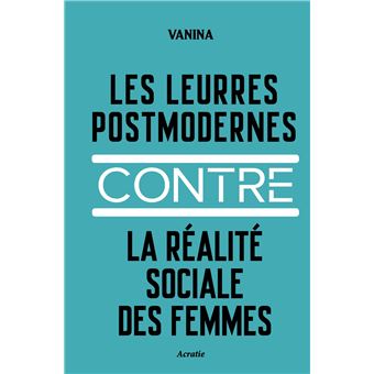 Les leurres postmodernes contre la réalité sociale des femmes