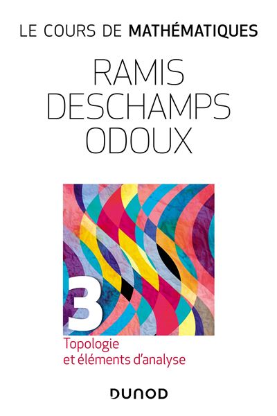 Le cours de mathématiques - T3 Topologie et éléments d'analyse - Edmond Ramis - broché