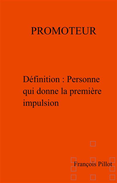 Promoteur Définition Personne Qui Donne La Première Impulsion